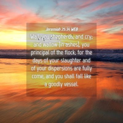 Picture 04 - Jeremiah 25:34 WEB - Wail, you shepherds, and cry; and wallow [in - Bible Verse Picture