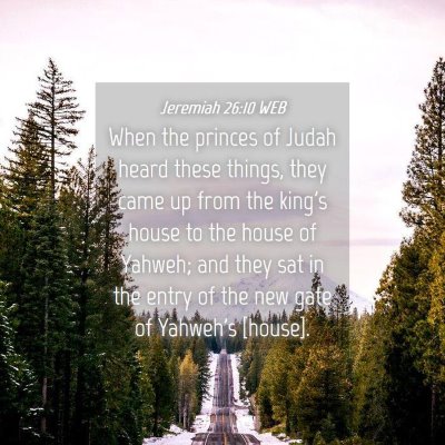 Picture 04 - Jeremiah 26:10 WEB - When the princes of Judah heard these things, - Bible Verse Picture