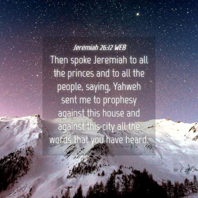 Picture 04 - Jeremiah 26:12 WEB - Then spoke Jeremiah to all the princes and to all - Bible Verse Picture
