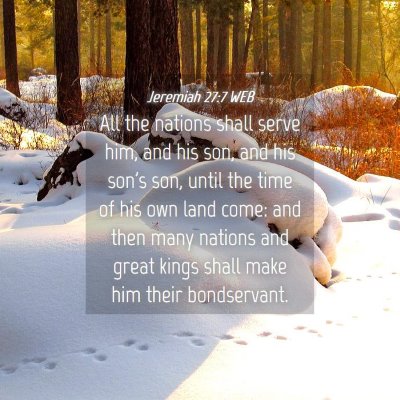 Picture 04 - Jeremiah 27:7 WEB - All the nations shall serve him, and his son, and - Bible Verse Picture