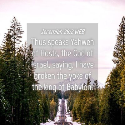 Picture 04 - Jeremiah 28:2 WEB - Thus speaks Yahweh of Hosts, the God of Israel, - Bible Verse Picture