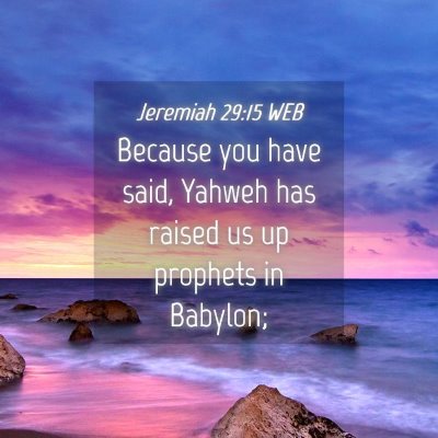 Picture 04 - Jeremiah 29:15 WEB - Because you have said, Yahweh has raised us up - Bible Verse Picture