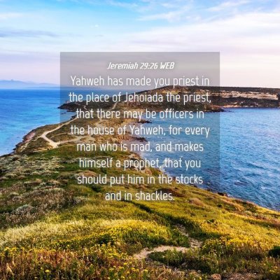 Picture 04 - Jeremiah 29:26 WEB - Yahweh has made you priest in the place of - Bible Verse Picture
