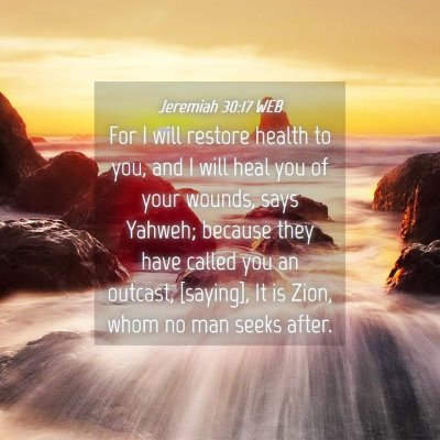 Picture 04 - Jeremiah 30:17 WEB - For I will restore health to you, and I will heal - Bible Verse Picture