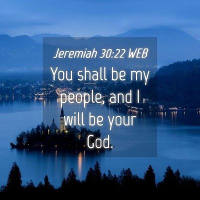 Picture 04 - Jeremiah 30:22 WEB - You shall be my people, and I will be your - Bible Verse Picture