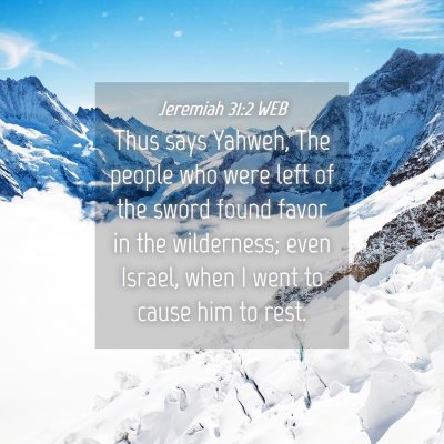 Picture 04 - Jeremiah 31:2 WEB - Thus says Yahweh, The people who were left of the - Bible Verse Picture