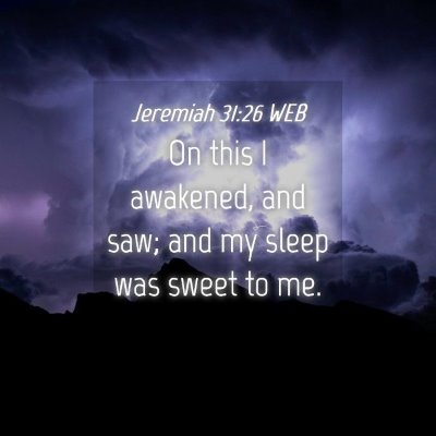 Picture 04 - Jeremiah 31:26 WEB - On this I awakened, and saw; and my sleep was - Bible Verse Picture