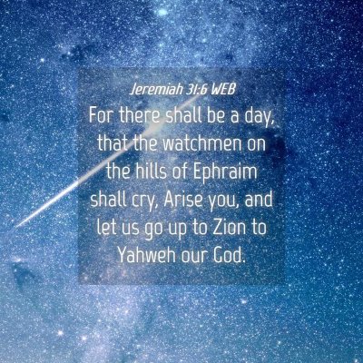 Picture 04 - Jeremiah 31:6 WEB - For there shall be a day, that the watchmen on - Bible Verse Picture