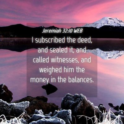 Picture 04 - Jeremiah 32:10 WEB - I subscribed the deed, and sealed it, and called - Bible Verse Picture
