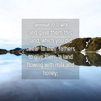 Picture 04 - Jeremiah 32:22 WEB - and gave them this land, which you did swear to - Bible Verse Picture