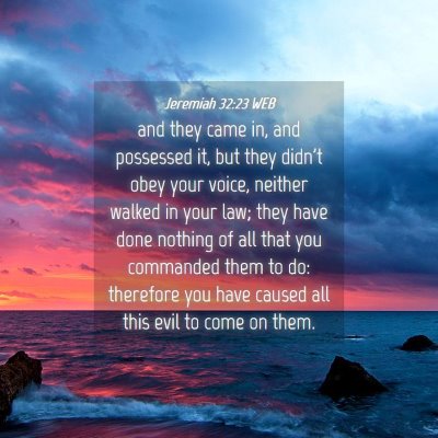 Picture 04 - Jeremiah 32:23 WEB - and they came in, and possessed it, but they - Bible Verse Picture