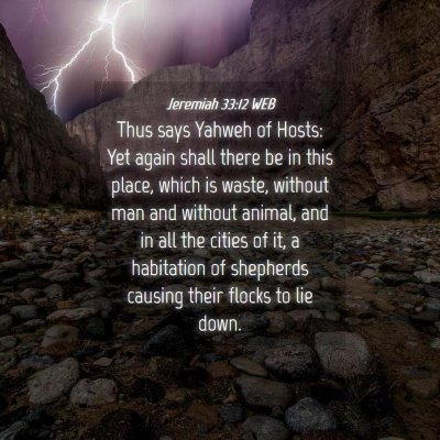 Picture 04 - Jeremiah 33:12 WEB - Thus says Yahweh of Hosts: Yet again shall there - Bible Verse Picture