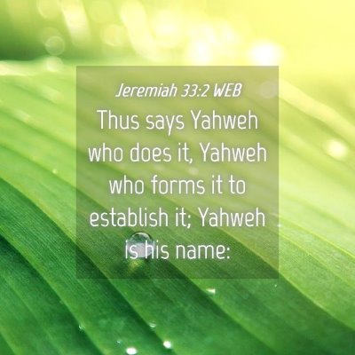 Picture 04 - Jeremiah 33:2 WEB - Thus says Yahweh who does it, Yahweh who forms it - Bible Verse Picture