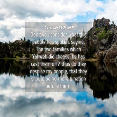 Picture 04 - Jeremiah 33:24 WEB - Don't you consider what this people has spoken, - Bible Verse Picture
