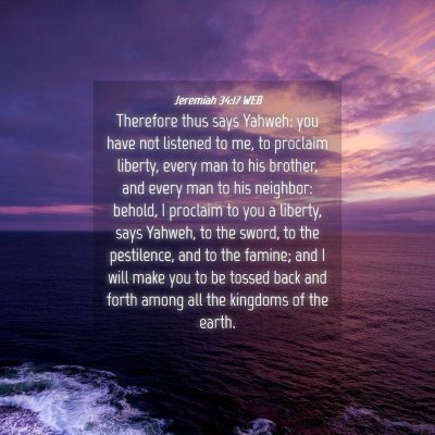 Picture 04 - Jeremiah 34:17 WEB - Therefore thus says Yahweh: you have not listened - Bible Verse Picture