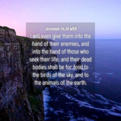 Picture 04 - Jeremiah 34:20 WEB - I will even give them into the hand of their - Bible Verse Picture