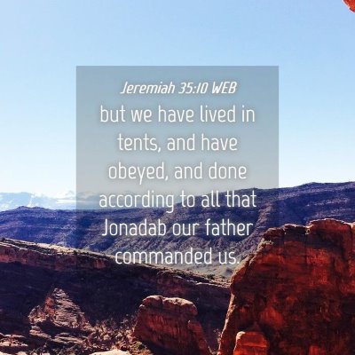 Picture 04 - Jeremiah 35:10 WEB - but we have lived in tents, and have obeyed, and - Bible Verse Picture