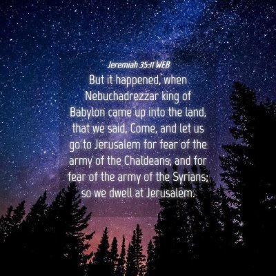 Picture 04 - Jeremiah 35:11 WEB - But it happened, when Nebuchadrezzar king of - Bible Verse Picture