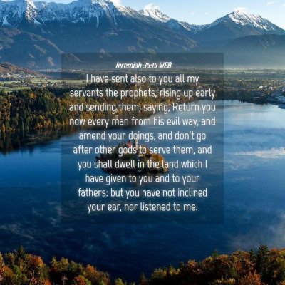 Picture 04 - Jeremiah 35:15 WEB - I have sent also to you all my servants the - Bible Verse Picture