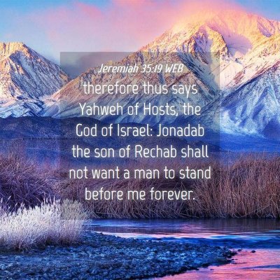 Picture 04 - Jeremiah 35:19 WEB - therefore thus says Yahweh of Hosts, the God of - Bible Verse Picture