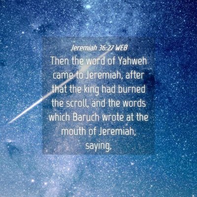 Picture 04 - Jeremiah 36:27 WEB - Then the word of Yahweh came to Jeremiah, after - Bible Verse Picture
