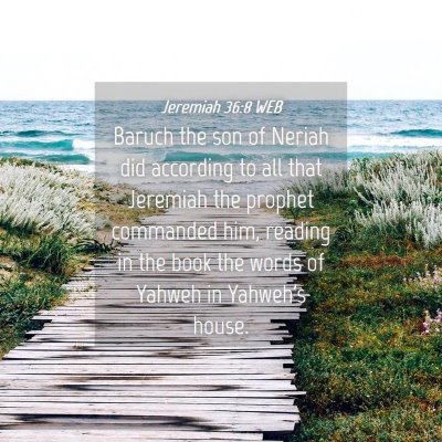 Picture 04 - Jeremiah 36:8 WEB - Baruch the son of Neriah did according to all - Bible Verse Picture