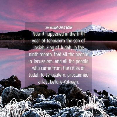 Picture 04 - Jeremiah 36:9 WEB - Now it happened in the fifth year of Jehoiakim - Bible Verse Picture