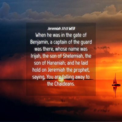 Picture 04 - Jeremiah 37:13 WEB - When he was in the gate of Benjamin, a captain of - Bible Verse Picture