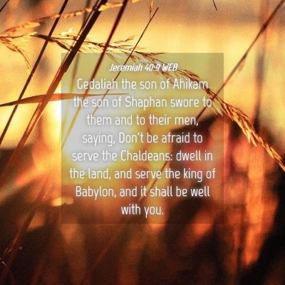 Picture 04 - Jeremiah 40:9 WEB - Gedaliah the son of Ahikam the son of Shaphan - Bible Verse Picture