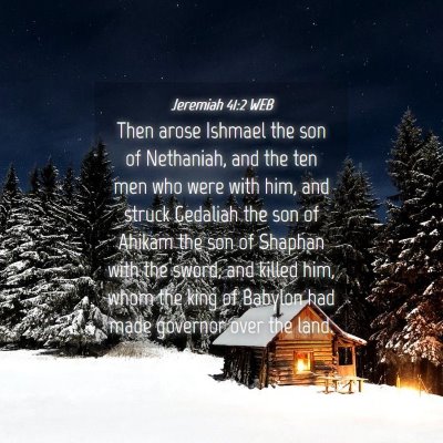 Picture 04 - Jeremiah 41:2 WEB - Then arose Ishmael the son of Nethaniah, and the - Bible Verse Picture