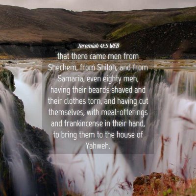Picture 04 - Jeremiah 41:5 WEB - that there came men from Shechem, from Shiloh, - Bible Verse Picture