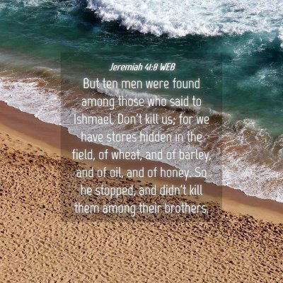 Picture 04 - Jeremiah 41:8 WEB - But ten men were found among those who said to - Bible Verse Picture