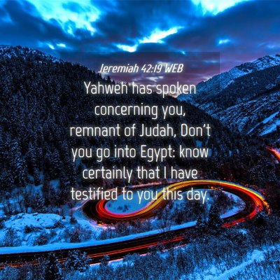 Picture 04 - Jeremiah 42:19 WEB - Yahweh has spoken concerning you, remnant of - Bible Verse Picture