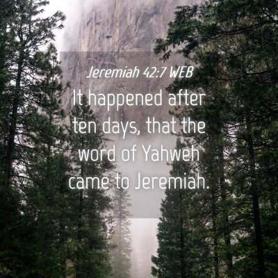 Picture 04 - Jeremiah 42:7 WEB - It happened after ten days, that the word of - Bible Verse Picture