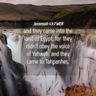 Picture 04 - Jeremiah 43:7 WEB - and they came into the land of Egypt; for they - Bible Verse Picture