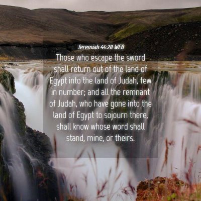 Picture 04 - Jeremiah 44:28 WEB - Those who escape the sword shall return out of - Bible Verse Picture