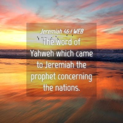 Picture 04 - Jeremiah 46:1 WEB - The word of Yahweh which came to Jeremiah the - Bible Verse Picture