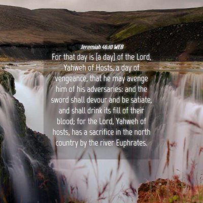 Picture 04 - Jeremiah 46:10 WEB - For that day is [a day] of the Lord, Yahweh of - Bible Verse Picture