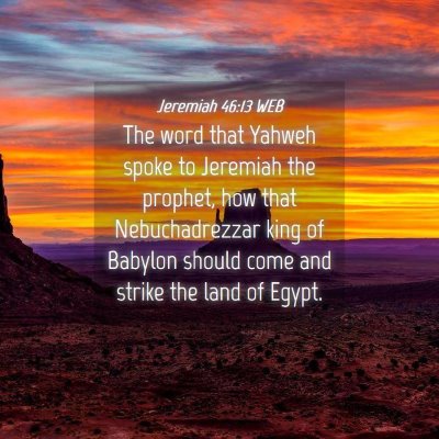 Picture 04 - Jeremiah 46:13 WEB - The word that Yahweh spoke to Jeremiah the - Bible Verse Picture