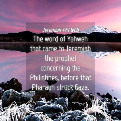 Picture 04 - Jeremiah 47:1 WEB - The word of Yahweh that came to Jeremiah the - Bible Verse Picture
