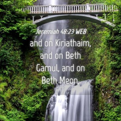Picture 04 - Jeremiah 48:23 WEB - and on Kiriathaim, and on Beth Gamul, and on Beth - Bible Verse Picture