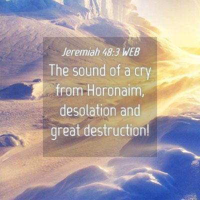 Picture 04 - Jeremiah 48:3 WEB - The sound of a cry from Horonaim, desolation and - Bible Verse Picture