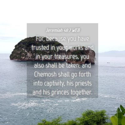 Picture 04 - Jeremiah 48:7 WEB - For, because you have trusted in your works and - Bible Verse Picture