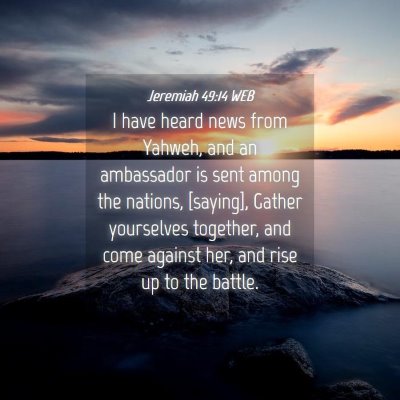 Picture 04 - Jeremiah 49:14 WEB - I have heard news from Yahweh, and an ambassador - Bible Verse Picture
