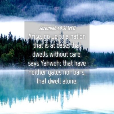 Picture 04 - Jeremiah 49:31 WEB - Arise, go up to a nation that is at ease, that - Bible Verse Picture
