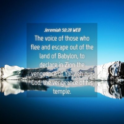 Picture 04 - Jeremiah 50:28 WEB - The voice of those who flee and escape out of the - Bible Verse Picture