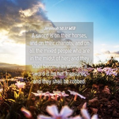 Picture 04 - Jeremiah 50:37 WEB - A sword is on their horses, and on their - Bible Verse Picture