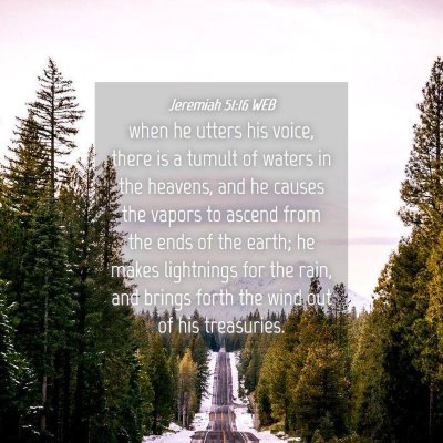 Picture 04 - Jeremiah 51:16 WEB - when he utters his voice, there is a tumult of - Bible Verse Picture