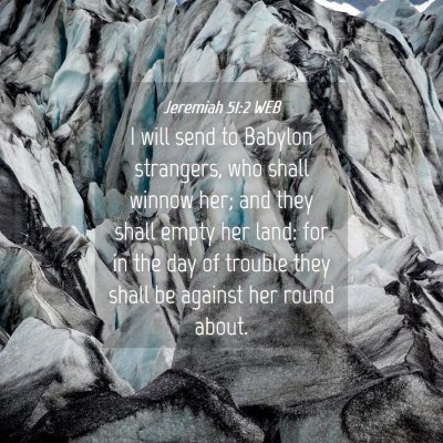 Picture 04 - Jeremiah 51:2 WEB - I will send to Babylon strangers, who shall - Bible Verse Picture