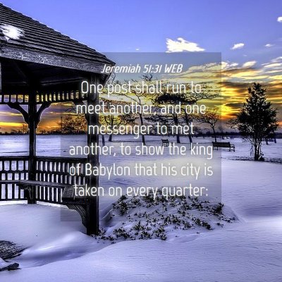 Picture 04 - Jeremiah 51:31 WEB - One post shall run to meet another, and one - Bible Verse Picture